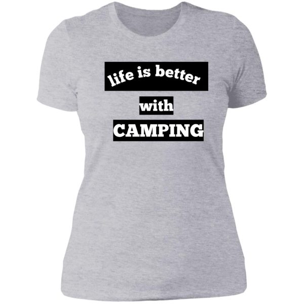 life is better with camping t-shirt lady t-shirt