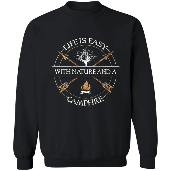 life is easy with nature and a campfire sweatshirt