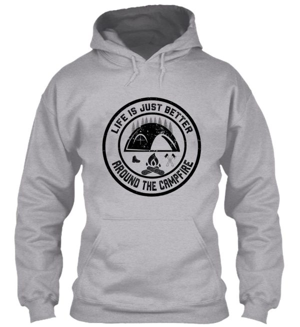 life is just better around the campfire hoodie