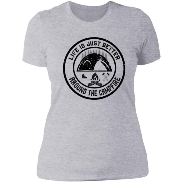 life is just better around the campfire lady t-shirt