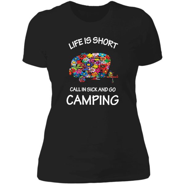 life is short call in sick and go camping lady t-shirt