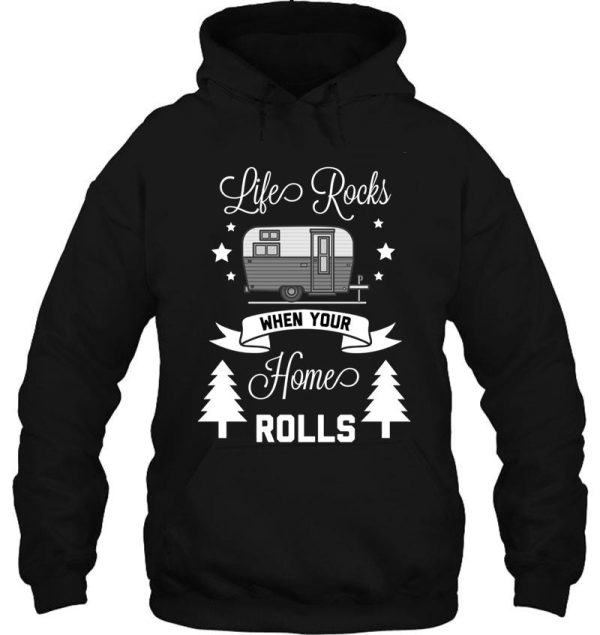 life rocks when your home rolls funny camping hoodie