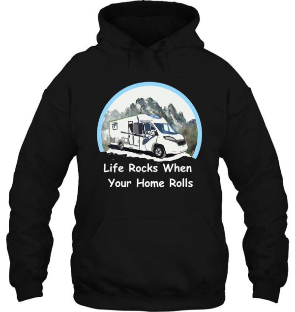 life rocks when your home rolls hoodie