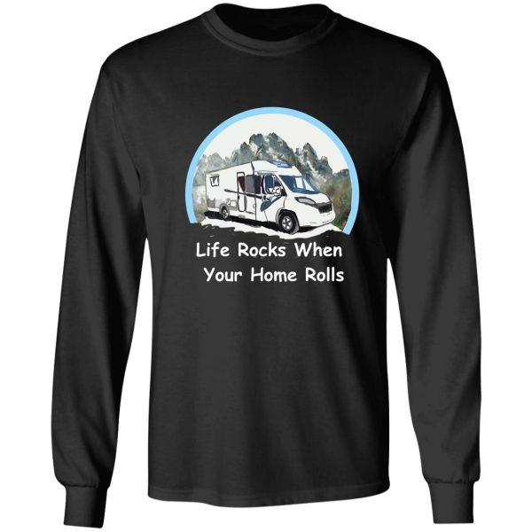 life rocks when your home rolls long sleeve
