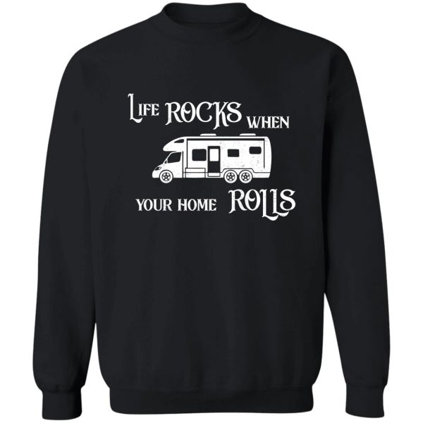 life rocks when your home rolls motorhome t shirt sweatshirt