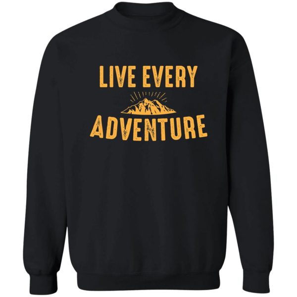 live every adventure sweatshirt