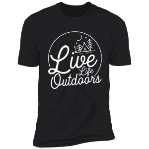 live life outdoors shirt