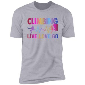 live love climbing shirt
