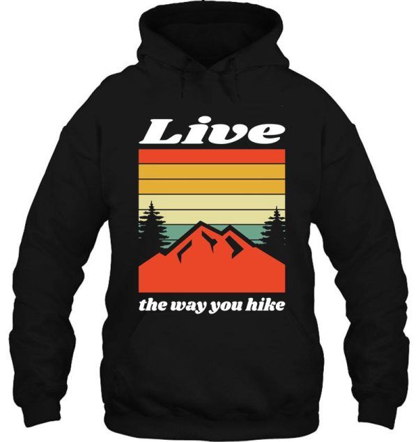 live the way you hike hoodie