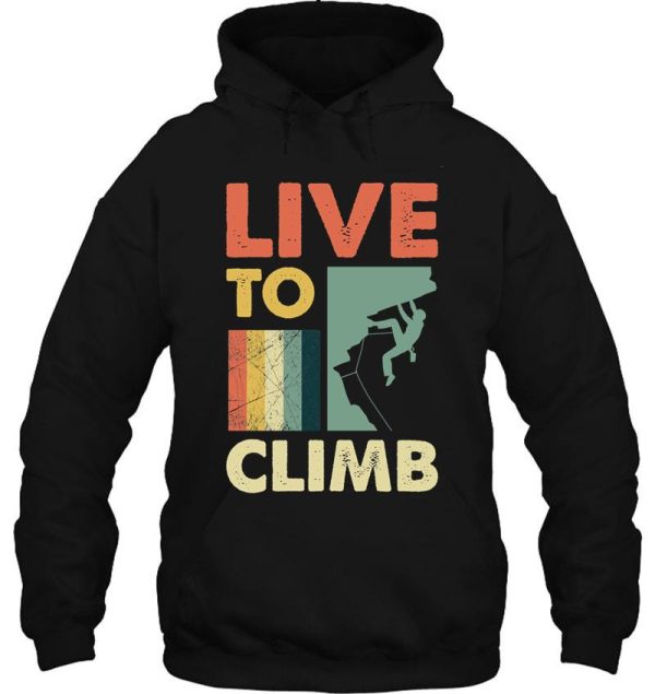 live to climb hoodie