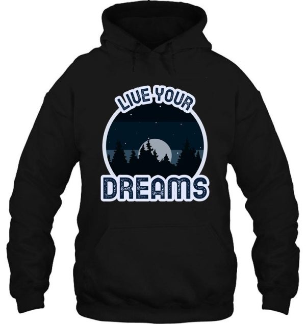 live your (nature) dreams hoodie