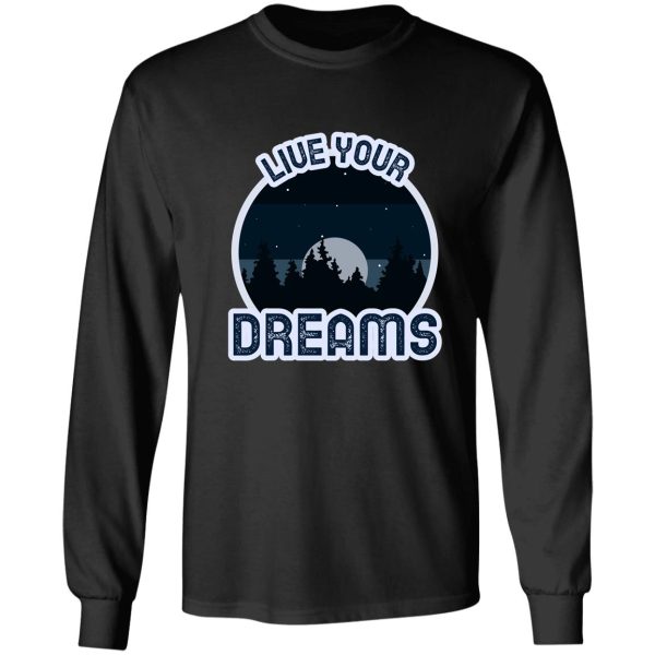 live your (nature) dreams long sleeve
