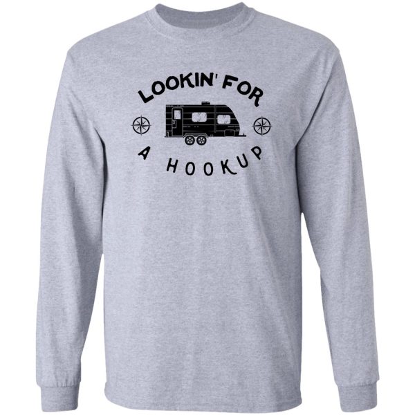 lookin' for a hookup long sleeve