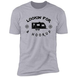 lookin' for a hookup shirt