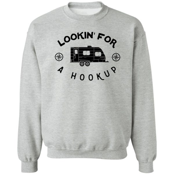 lookin' for a hookup sweatshirt
