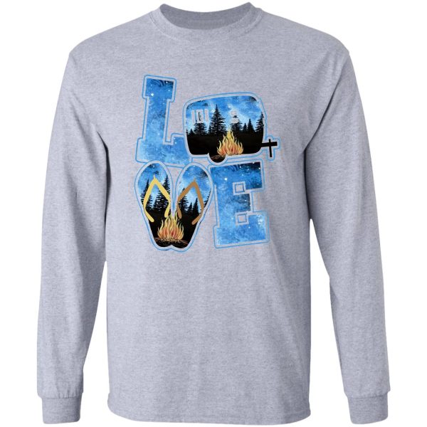 love campfire life campfire camping i love camping long sleeve