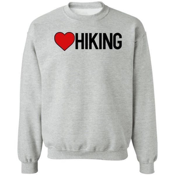 love hiking - camper hiker sweatshirt