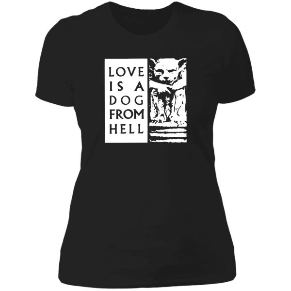 love is a dog from hell t shirt tee bukowski lady t-shirt