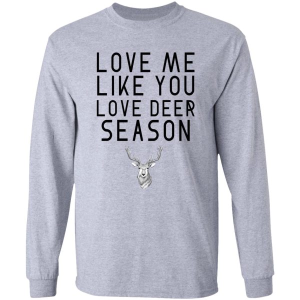 love me like you love deer season long sleeve