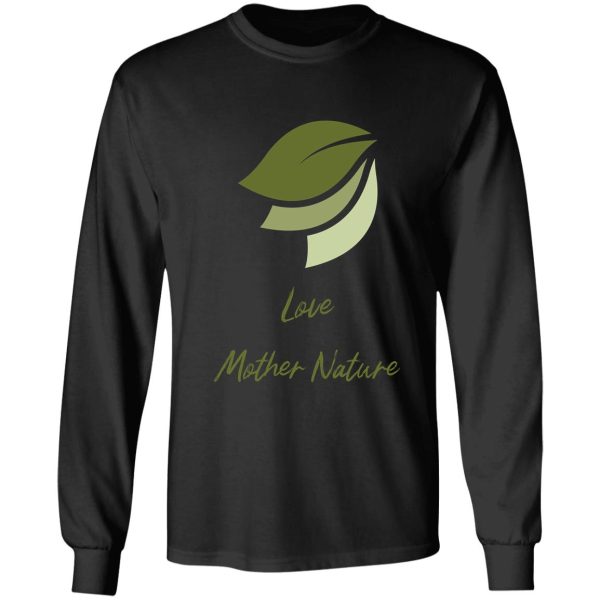 love mother nature design. long sleeve