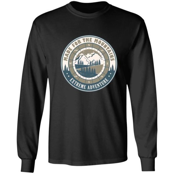 made for the mountains cool hiking quote long sleeve