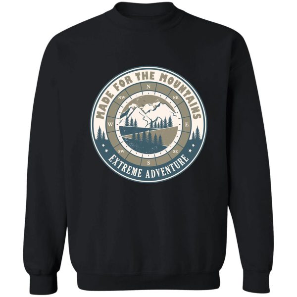 made for the mountains cool hiking quote sweatshirt