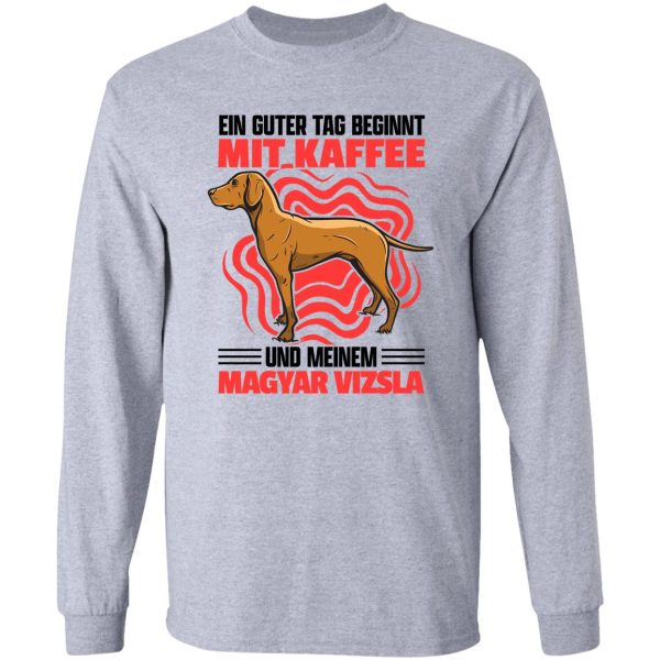 magyar vizsla and coffee pointing dog saying long sleeve