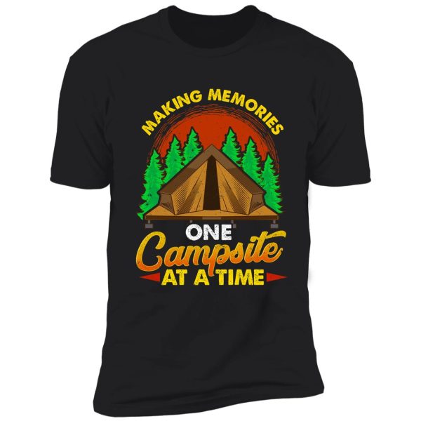 making memories one campsite at a time funny camping camper shirt