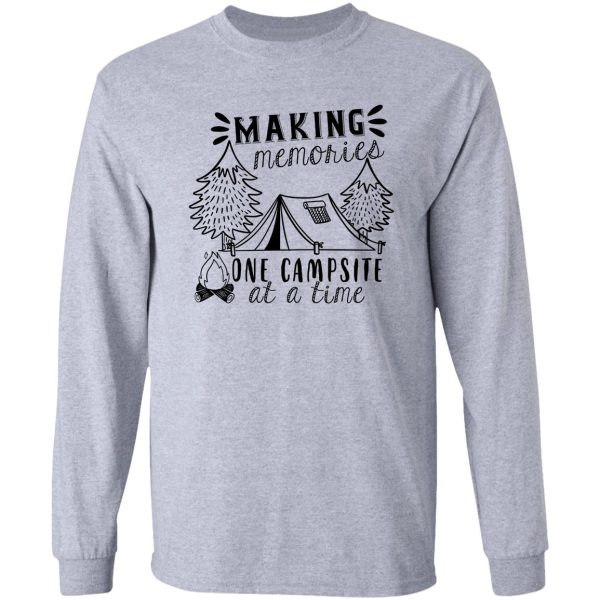 making memories one campsite at a time shirt long sleeve