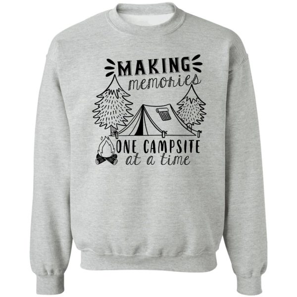 making memories one campsite at a time shirt sweatshirt