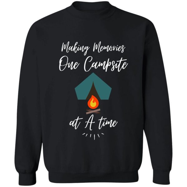 making memories one campsite at a time sweatshirt
