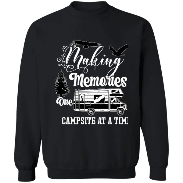 making memories one campsite at a time t-shirt sweatshirt