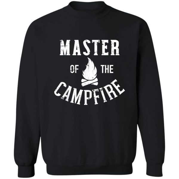 master of the campfire camping sweatshirt