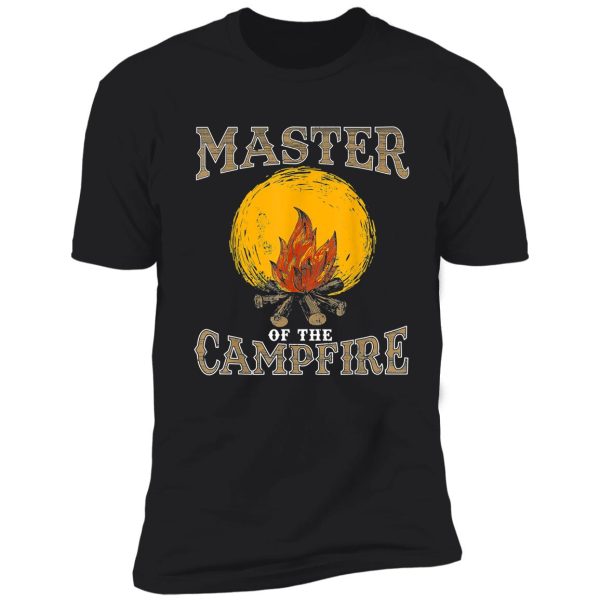 master of the campfire funny camping bonfire dad shirt