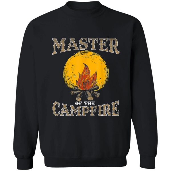 master of the campfire funny camping bonfire dad sweatshirt