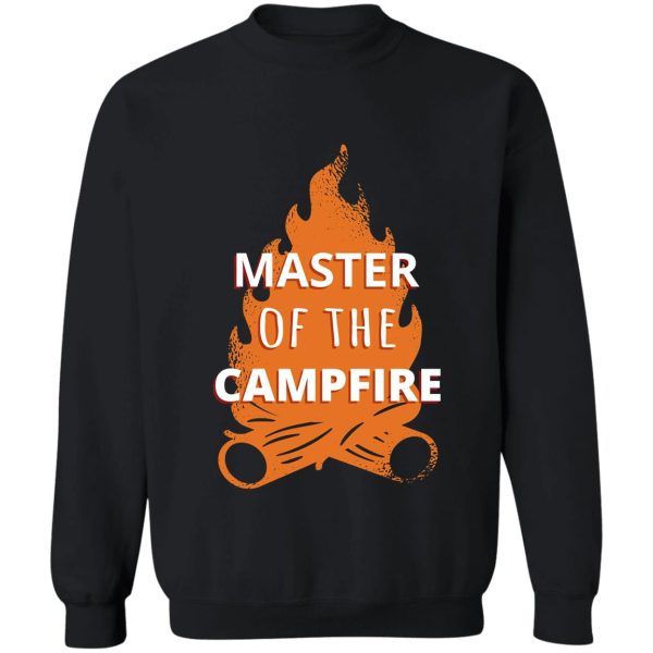 master of the campfire iii - camping outdoors sweatshirt