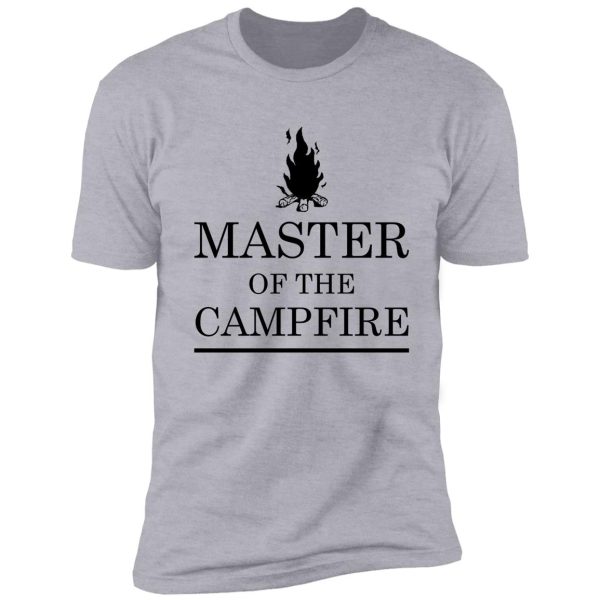 master of the campfire shirt