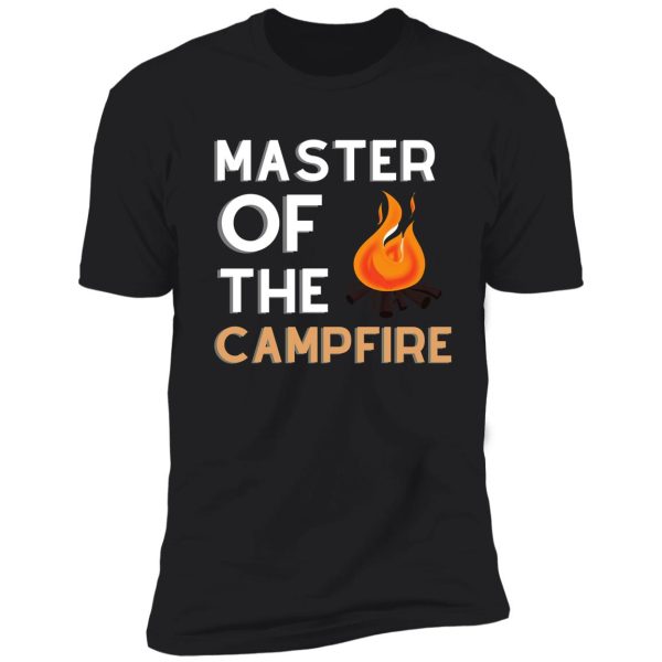 master of the campfire shirt