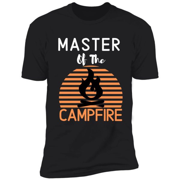 master of the campfire shirt