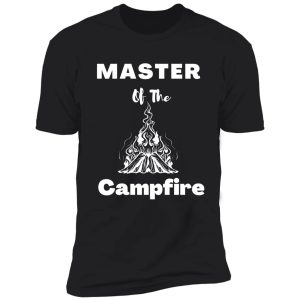 master of the campfire shirt