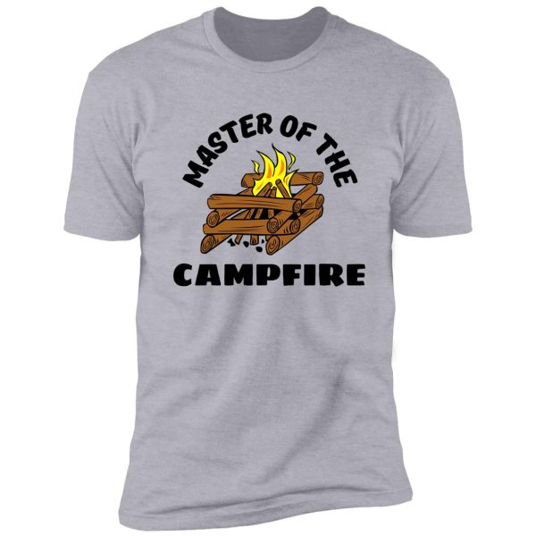 master of the campfire shirt