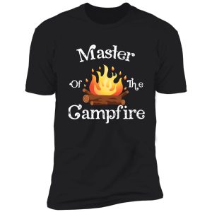 master of the campfire shirt