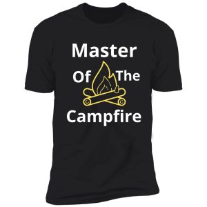 master of the campfire shirt