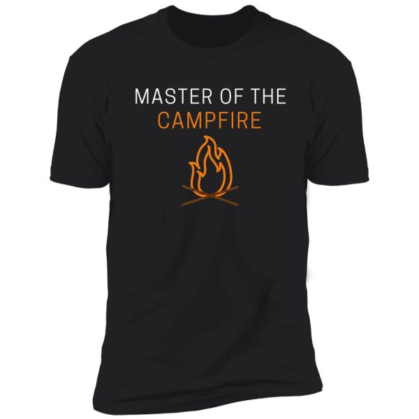 master of the campfire shirt