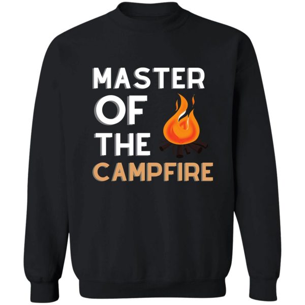 master of the campfire sweatshirt