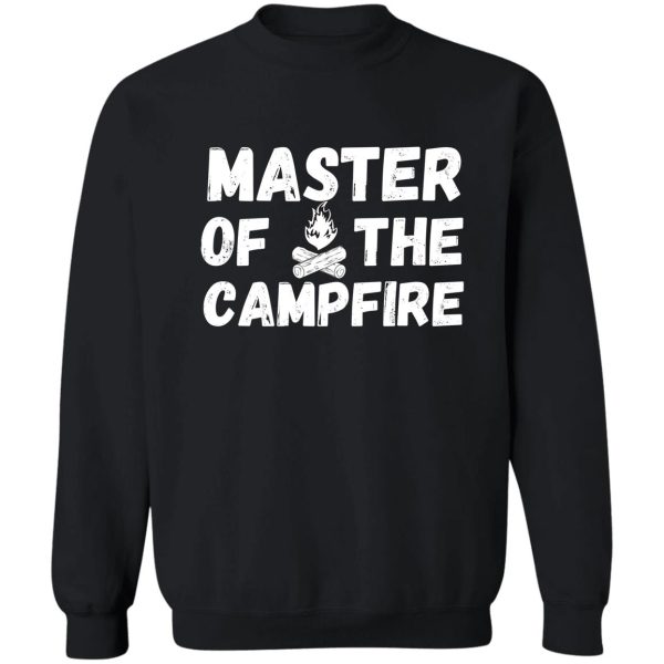 master of the campfire sweatshirt