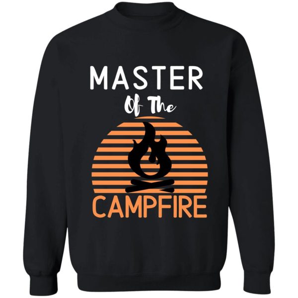 master of the campfire sweatshirt