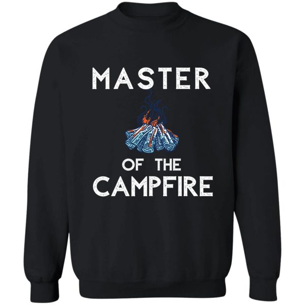 master of the campfire sweatshirt