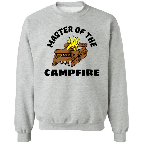 master of the campfire sweatshirt