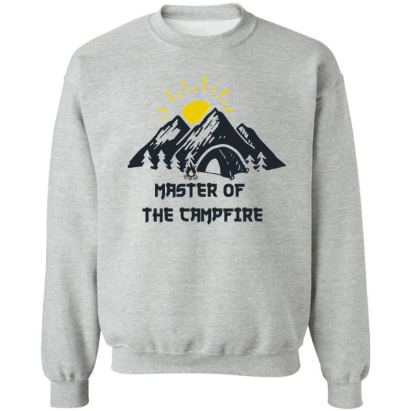 master of the campfire sweatshirt